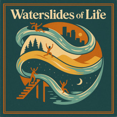 Waterslides of Life
