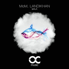 PREMIERE: MoM, Landikhan - Qala (Original Mix) [Oceanclubmusic]