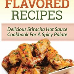 46 Sriracha Flavored Recipes: Delicious Sriracha Hot Sauce Cookbook For A Spicy Palate | PDFREE