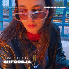 Dose de Chaos ༄ Shfoosja