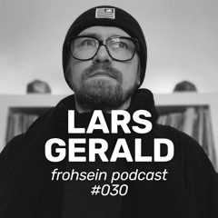 FROHSEIN Podcast #030 - Lars Gerald & Rae Dawn - Deep is in the House Vol. 9