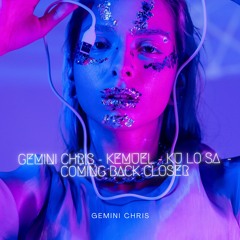 Gemini Chris - Kemuel - Ku Lo Sa  - Coming Back Closer