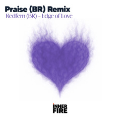 Redfern (BR) - Edge Of Love (Praise (BR) Remix)