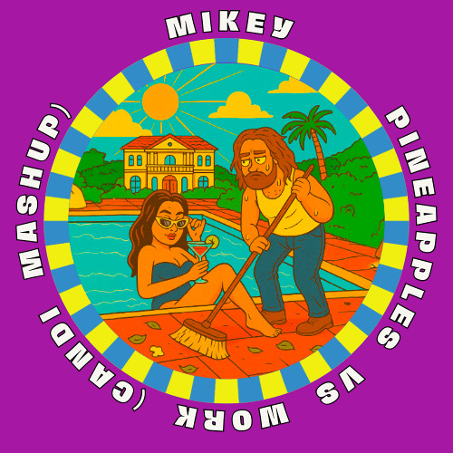 Pineapples X Work (Candi Mashup)    ** FREE DOWNLOAD **