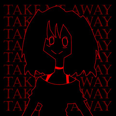 TAKE ME AWAY “LACEY GAMES INSPIRED SONG” p.CLVR