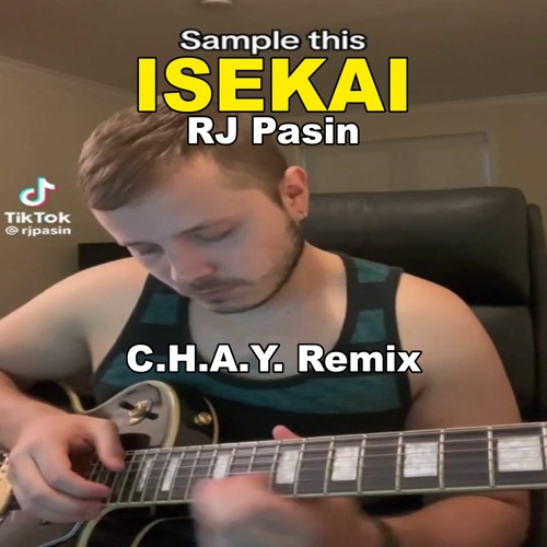 Copy of RJ PASIN - ISEKAI (C.H.A.Y. Remix)