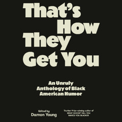 Listen to a clip from THAT'S HOW THEY GET YOU edited by Damon Young, excerpt read by André Santana