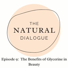 Episode 9: The Benefits of Glycerine in Beauty