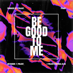 Be Good To Me (Original Mix)