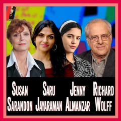 Susan Sarandon, Richard Wolff, Saru Jayaraman & Jenny Almanzar