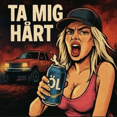 TA MIG HÅRT