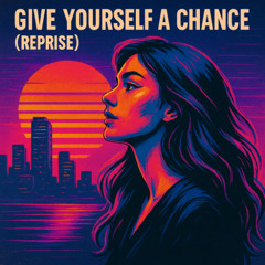 Give Yourself a Chance (Reprise)
