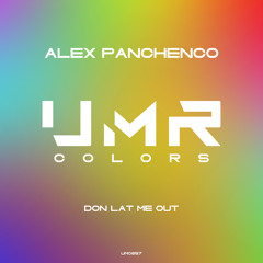 Alex Panchenco - Don Lat Me Out [UNCLES MUSIC COLORS]