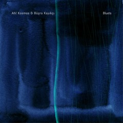 Ah! Kosmos & Büşra Kayıkçı - BLUETS