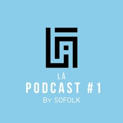 LÀ PODCAST #1 by SOFOLK