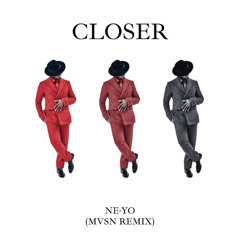 Ne-Yo - Closer (MVSN Remix)