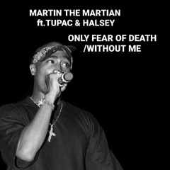 Only Fear Of Death/Without Me Ft. Tupac & Halsey