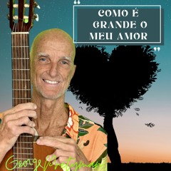 Como É Grande O Meu Amor