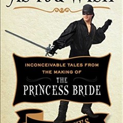 VIEW EPUB 📥 As You Wish: Inconceivable Tales from the Making of The Princess Bride b
