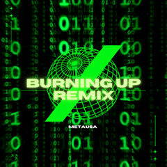 BURNING UP Metausa Remix (feat. α's Metal) [Special Version]