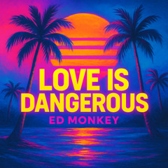 Love Is Dangerous