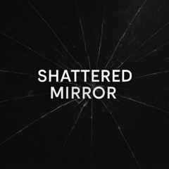 Shattered Mirror