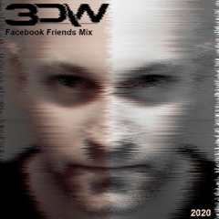 3DW - Facebook Friends Mix 2020