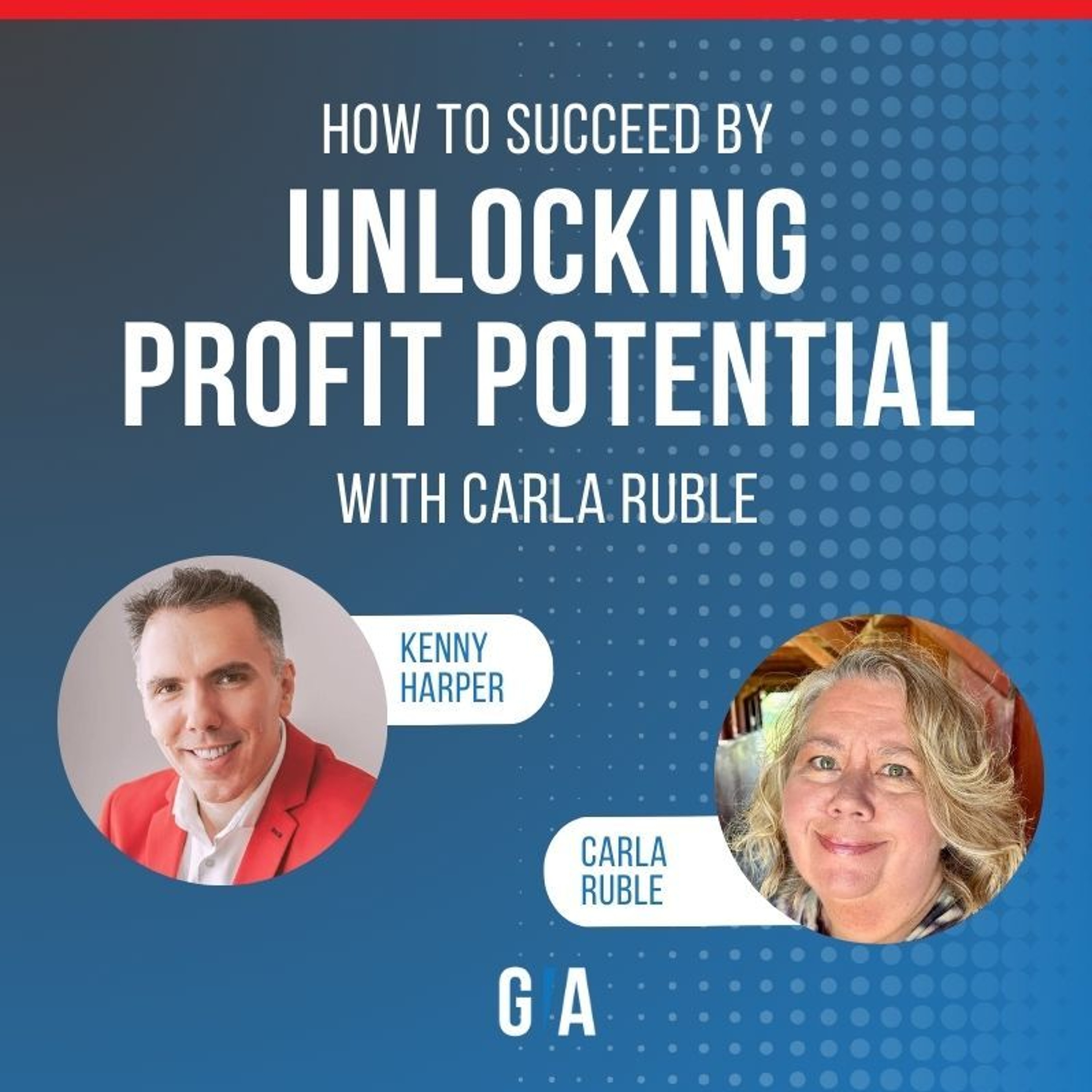 How to Succeed by Unlocking Profit Potential | Interview with Carla Ruble episode artwork