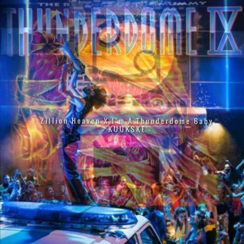 Zillion Heaven X I'm A Thunderdome Baby  MIX (Koekjez)