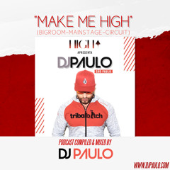 MAKE ME HIGH (Podcast) - DJ PAULO (Bigroom-Mainstage-Circuit) Nov 2022