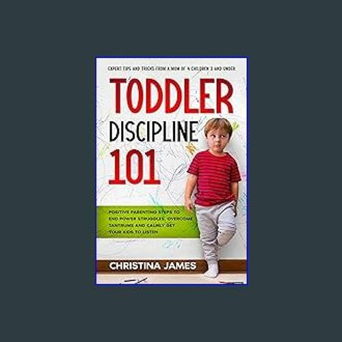 Montessori Toddler Discipline : Modern Stress-Free Parenting Guide with  Practical Approach and Strategies to Tame Tantrums, Conflicts and Raise a
