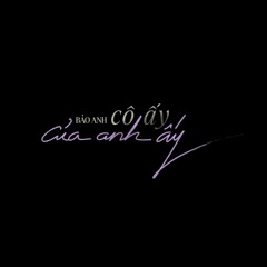 4/5 Slot (DEMO )Cô Ấy Của Azh ( Bảo Anh )