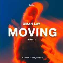 Moving - Omah Lay ( Dj Johnny Sequeira remix )