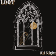 LOOT - ALL NIGHT [FREE DOWNLOAD]
