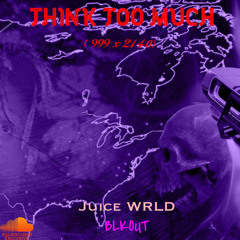 Think Too Much (999 x 2140) [feat. Juice WRLD]