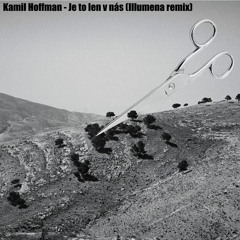 Kamil Hoffmann - Je to len v nás (Illumena remix)