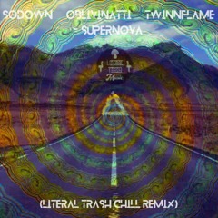 SoDown, Oblivinatti, TwinnFlame - Supernova (Literal Trash Chill Remix)