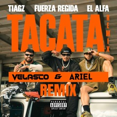 Tiagz, Fuerza Regida, El Alfa - Tacata (Velasco & Ariel Delgado Remix) FREE DOWNLOAD