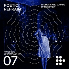 Notebook Soundtrack Mix #7: Poetic Refrain — The Music and Sounds of Tarkovsky