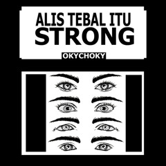 Alis Tebal Itu Strong
