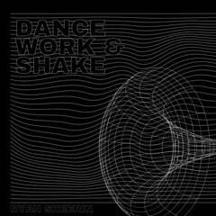 Dance Work & Shake | Ryan Sheerin