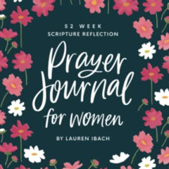 [View] EPUB √ Prayer Journal for Women: 52 Weeks to Write, Pray and Reflect on God's