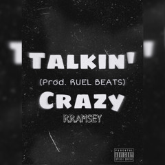 Talkin’ Crazy (Prod. Ruel Beats)