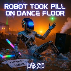 ROBOT TOOK PILL ON DANCE FLOOR ALTERNATE (Demo)