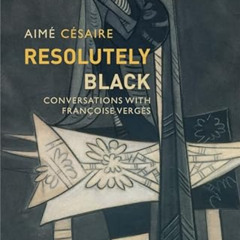 [View] PDF 📁 Resolutely Black: Conversations with Francoise Verges (Critical South)