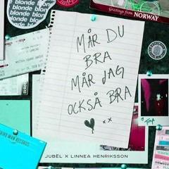 Jubel, Linnea Henriksson - Mår Du Bra Mår Jag Också Bra (APyric Remix)