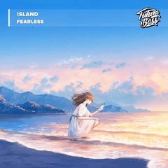 Island - Fearless [Future Bass Release]