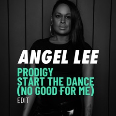 PRODIGY - START THE DANCE  (NO GOOD FOR ME)  -EDIT