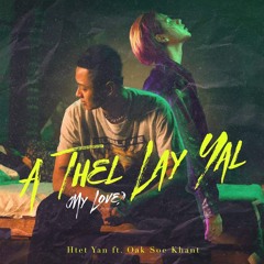 A Thel Lay Yal (My Love) [feat. Oak Soe Khant]