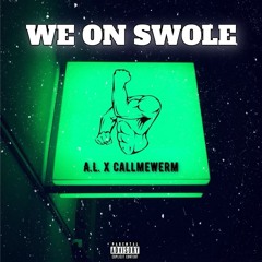 We on swole ft CallmeWerm